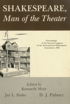 Shakespeare, Man of the Theater: Proceedings - Book  of the World Shakespeare Congress Proceedings