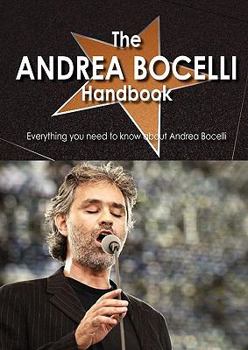 Paperback The Andrea Bocelli Handbook - Everything You Need to Know about Andrea Bocelli Book