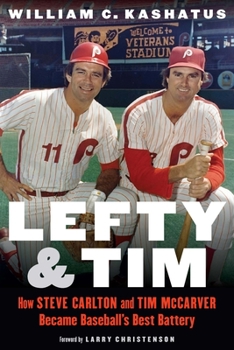 Hardcover Lefty and Tim: How Steve Carlton and Tim McCarver Became Baseball's Best Battery Book