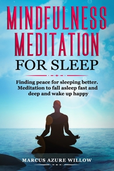 Paperback Mindfulness meditation for sleep: Finding peace for sleeping better. Meditation to fall asleep fast and deep and wake up happy. Book