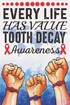 Paperback Every Life Has Value Tooth Decay Awareness: College Ruled Tooth Decay Awareness Journal, Diary, Notebook 6 x 9 inches with 100 Pages Book