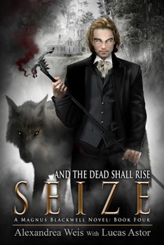 Seize - Book #3 of the A Magnus Blackwell Novel