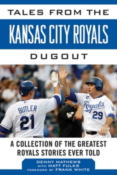 Hardcover Tales from the Kansas City Royals Dugout: A Collection of the Greatest Royals Stories Ever Told Book