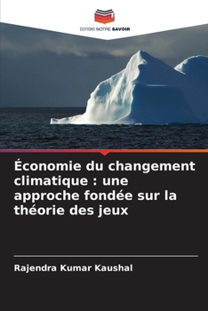 Économie du changement climatique: une approche fondée sur la théorie des jeux (French Edition)