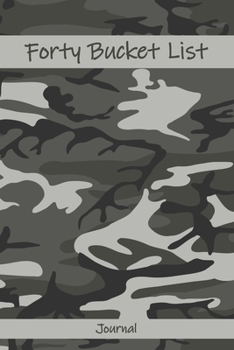 Forty Bucket List Journal: 40 Year Old Gifts - 40th Birthday Gift for Women and Men Keepsake