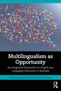 Paperback Multilingualism as Opportunity: An Integrated Perspective on English and Languages Education in Australia Book