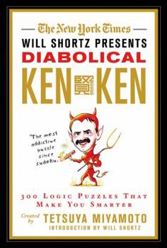 Paperback The New York Times Will Shortz Presents Diabolical KenKen: 300 Logic Puzzles That Make You Smarter Book