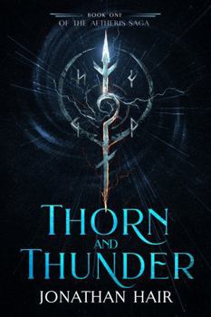 Paperback Thorn And Thunder: Book One of The Aetheris Saga Book
