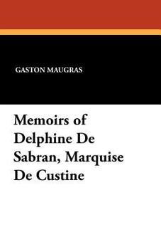 Paperback Memoirs of Delphine De Sabran, Marquise De Custine Book