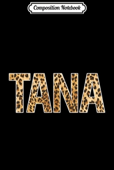Paperback Composition Notebook: Tana First Name Cheetah Skin Birthday Gift Journal/Notebook Blank Lined Ruled 6x9 100 Pages Book