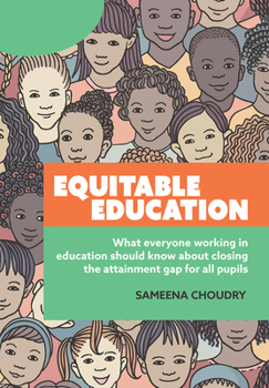 Hardcover Equitable Education: What everyone working in education should know about closing the attainment gap for all pupils Book