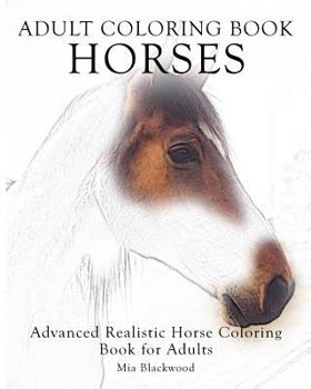 Paperback Adult Coloring Book Horses: Advanced Realistic Horses Coloring Book for Adults Book
