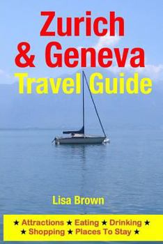 Paperback Zurich & Geneva Travel Guide: Attractions, Eating, Drinking, Shopping & Places To Stay Book