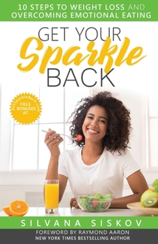 Paperback Get Your Sparkle Back: 10 Steps to Weight Loss and Overcoming Emotional Eating Book
