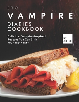 Paperback The Vampire Diaries Cookbook: Delicious Vampire-Inspired Recipes You Can Sink Your Teeth Into Book