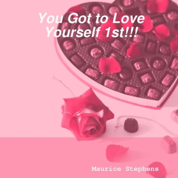 Paperback YOU Got to Love Yourself 1st!!! Book
