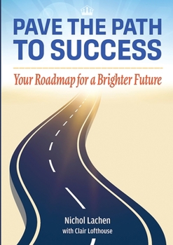 Paperback Pave the Path to Success: Your Roadmap to a Brighter Future Book