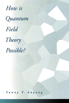 Paperback How Is Quantum Field Theory Possible? Book