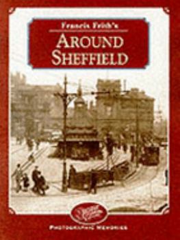 Hardcover Francis Frith's Around Sheffield (Francis Frith's Photographic Memories) Book