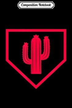 Composition Notebook: Cool Arizona Spring Baseball Home Plate Cactus  Journal/Notebook Blank Lined Ruled 6x9 100 Pages