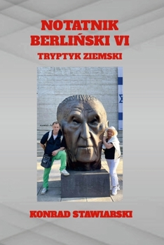 NOTATNIK BERLINSKI VI: TRYPTYK ZIEMSKI (Polish Edition)