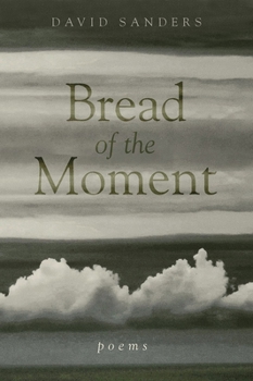 Paperback Bread of the Moment: Poems Book