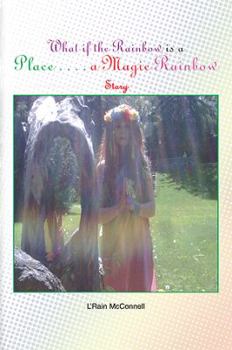Paperback What If the Rainbow Is a Place: A Magic Rainbow Story Book