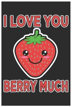 Paperback I Love You Berry Much: Cute Organic Chemistry Hexagon Paper, Awesome Strawberry Funny Design Cute Kawaii Food / Journal Gift (6 X 9 - 120 Org Book