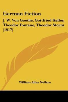 German Fiction: J. W. Von Goethe, Gottfried Keller, Theodor Fontane, Theodor Storm