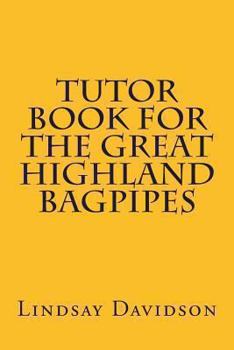 Paperback Tutor Book For The Great Highland Bagpipes: A guide for learning Scottish bagpipes Book