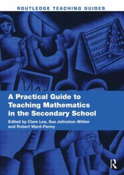 Paperback A Practical Guide to Teaching Mathematics in the Secondary School Book