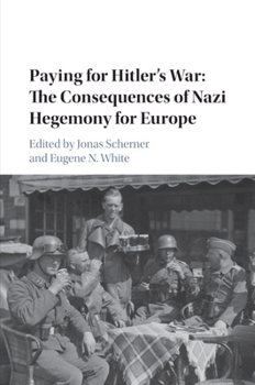 Paperback Paying for Hitler's War: The Consequences of Nazi Hegemony for Europe Book