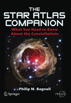 The Star Atlas Companion: What you need to know about the Constellations - Book  of the Springer Praxis Books: Popular Astronomy