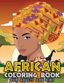 African Coloring Book for Adults and Kids: Traditional African American Heritage & Culture Inspired Art and Designs to Relieve Stress and Relax with ... People