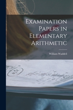 Paperback Examination Papers in Elementary Arithmetic [microform] Book