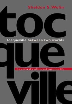 Paperback Tocqueville Between Two Worlds: The Making of a Political and Theoretical Life Book