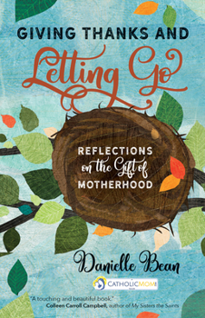 Paperback Giving Thanks and Letting Go: Reflections on the Gift of Motherhood Book