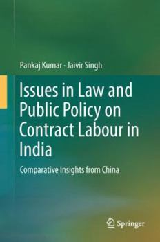 Hardcover Issues in Law and Public Policy on Contract Labour in India: Comparative Insights from China Book