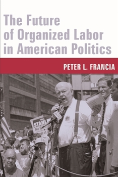 Hardcover The Future of Organized Labor in American Politics Book