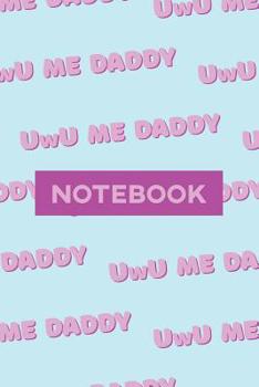 Paperback Notebook: Uwu Me Daddy Cute Purple Pink Typography Meme Book