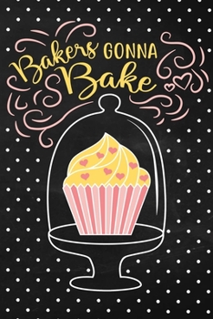 Paperback Bakers Gonna Bake: Adult Blank Lined Notebook, Write in Your Favorite Bakery Menu Book