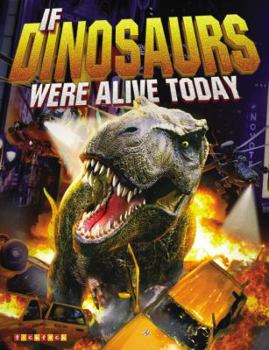 Hardcover If Dinosaurs Were Alive Today: New Edition Book