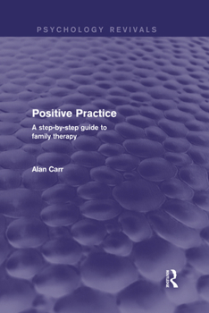 Hardcover Positive Practice (Psychology Revivals): A Step-by-Step Guide to Family Therapy Book