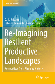 Re-Imagining Resilient Productive Landscapes: Perspectives from Planning History