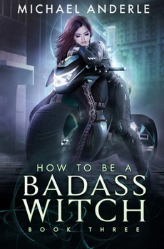 Paperback How To Be A Badass Witch: Book Three Book