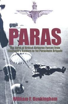 Paperback Paras: The Birth of British Airborne Forces from Churchill's Raiders to 1st Parachute Brigade Book