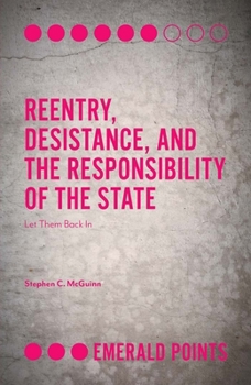 Paperback Reentry, Desistance, and the Responsibility of the State: Let Them Back in Book
