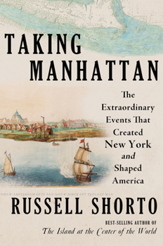 Hardcover Taking Manhattan: The Extraordinary Events That Created New York and Shaped America Book