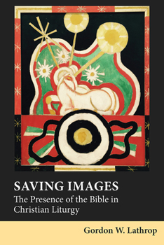 Hardcover Saving Images: The Presence of the Bible in Christian Liturgy Book