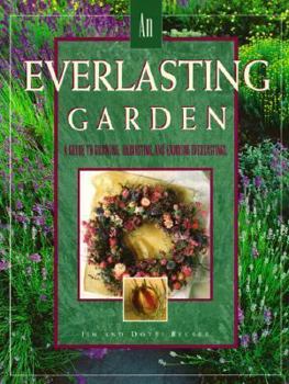 Paperback An Everlasting Garden: A Guide to Growing, Harvesting, and Enjoying Everlastings Book